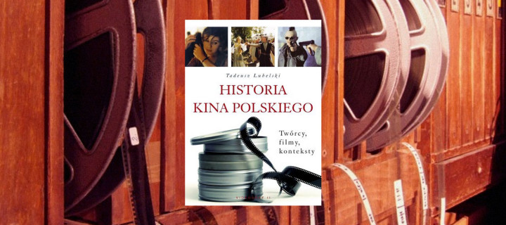 Baner z okładką książki Historia kina polskiego. Twórcy, filmy, konteksty.