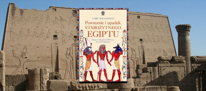 Baner z okładką książki Powstanie i upadek starożytnego Egiptu