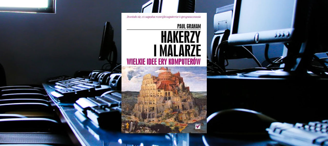 Hakerzy i malarze. Wielkie idee ery komputerów