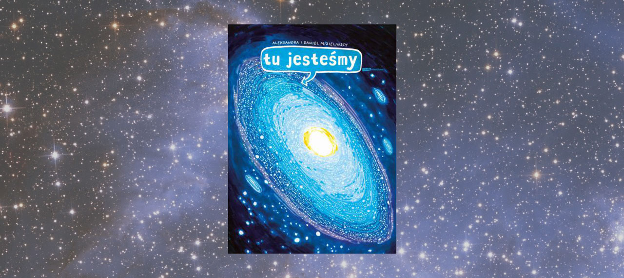Tu jesteśmy! Kosmiczne wyprawy, wizje i eksperymenty