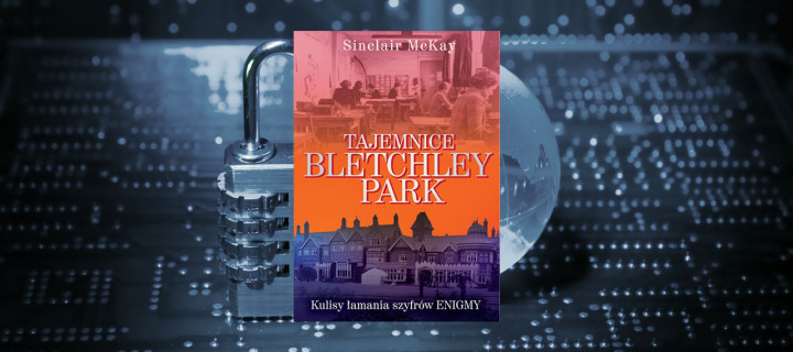 Baner z okładką książki Tajemnice Bletchley Park. Kulisy łamania szyfrów Enigmy