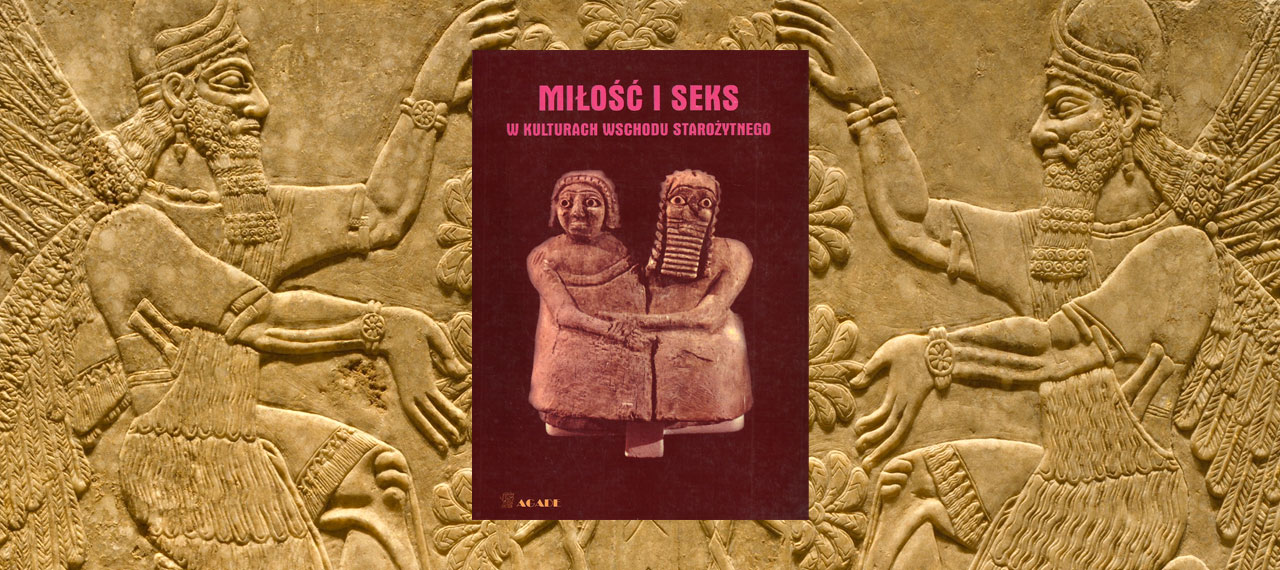 Miłość i seks w kulturach Wschodu Starożytnego