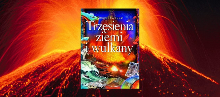 Baner z okładką książki Trzęsienia ziemi i wulkany