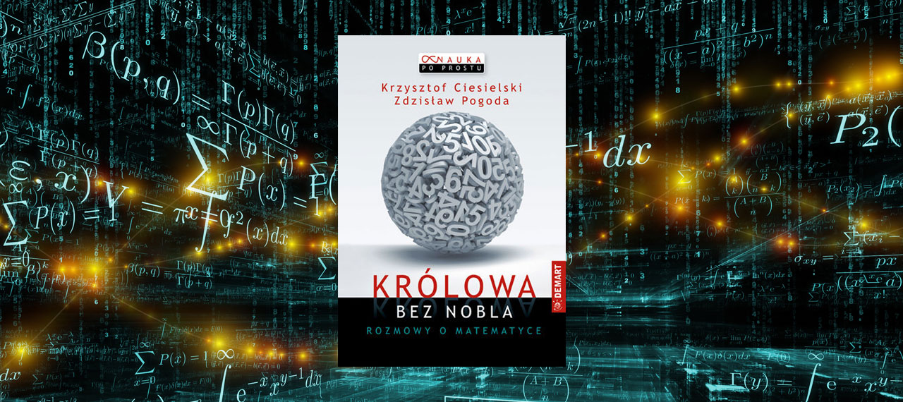 Królowa bez Nobla. Rozmowy o matematyce.
