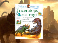 Ciekawe dlaczego…Triceratops miał rogi i inne pytania na temat dinozaurów