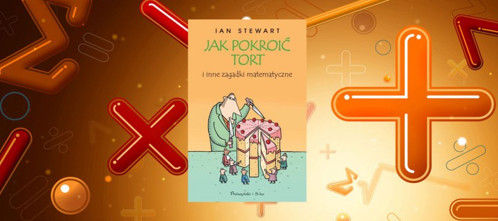 Baner z okładką książki Jak pokroić tort i inne zagadki matematyczne