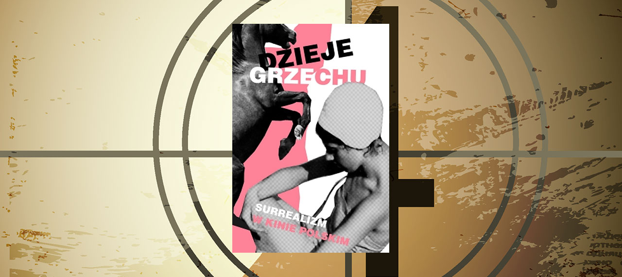 Dzieje grzechu. Surrealizm w kinie polskim