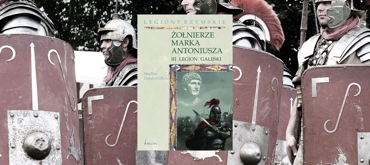 Żołnierze Marka Antoniusza. III legion galijski