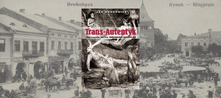 Baner z okładką książki Trans-autentyk. Nie-czyste formy Brunona Schulza