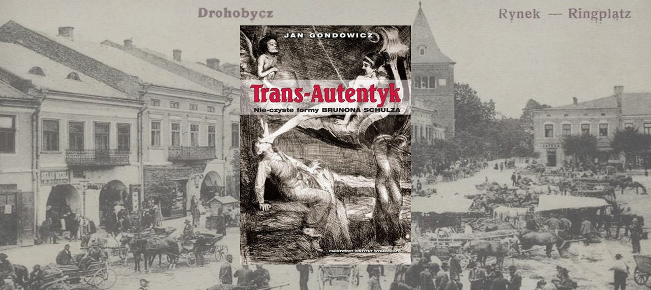 Trans-autentyk. Nie-czyste formy Brunona Schulza