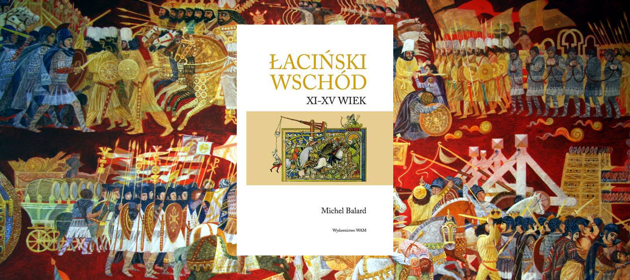 Łaciński Wschód. XI-XV wiek.