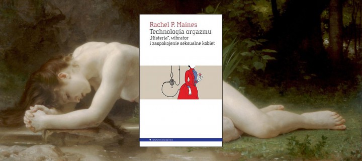 Baner z okładką książki Technologia orgazmu. „Histeria”, wibrator i zaspokojenie seksualne kobiet