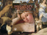 Baner z okładką książki Warsztaty weneckie w drugiej połowie XV i w XVI wieku. Bellini, Giorgione, Tycjan, Tintoretto