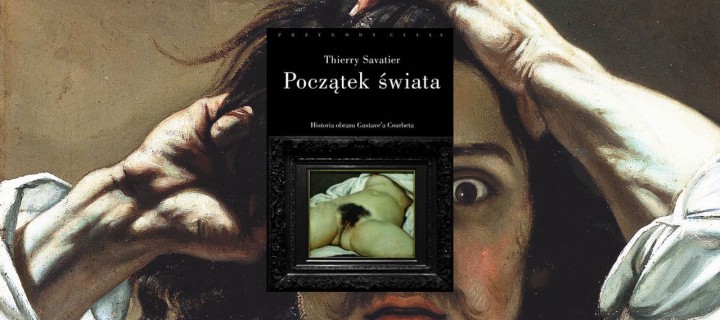 Baner z okładką książki Początek świata, Historia pewnego obrazu Gustave’a Courbeta