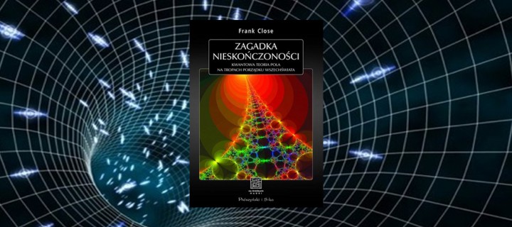 Baner z okładką książki Zagadka nieskończoności. Kwantowa teoria pola na tropach porządku Wszechświata