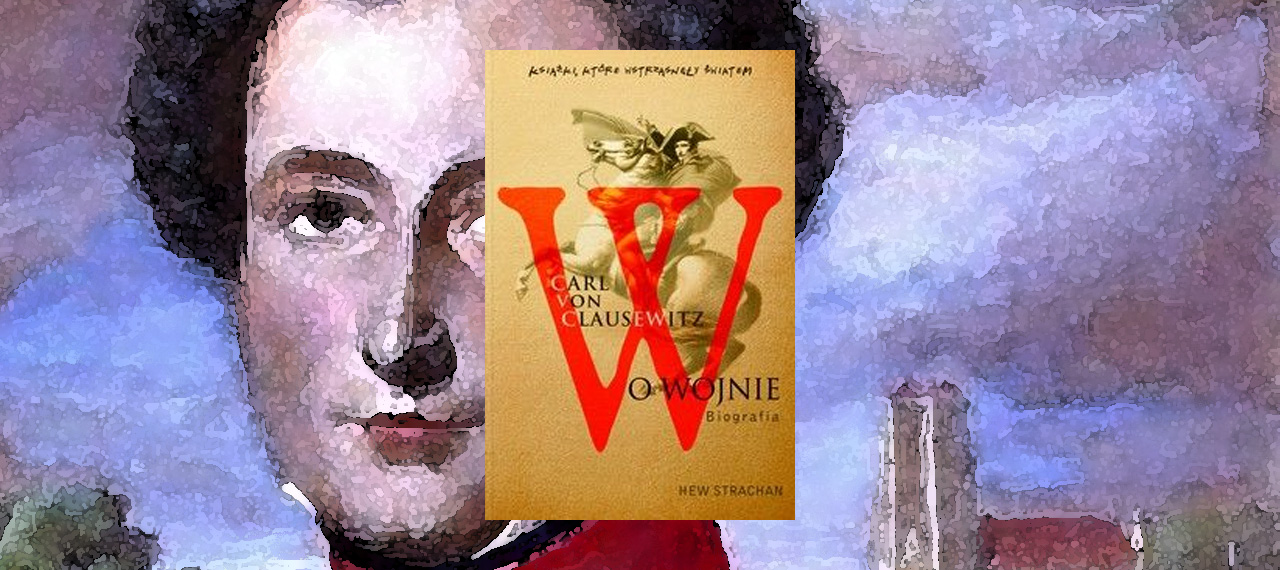 Carl von Clausewitz. O wojnie. Biografia