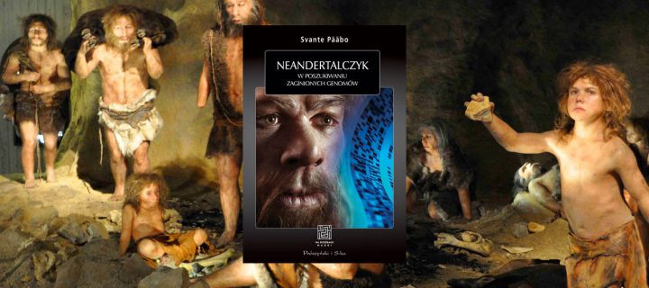 Baner z okładką książki Neandertalczyk. W poszukiwaniu zaginionych genomów