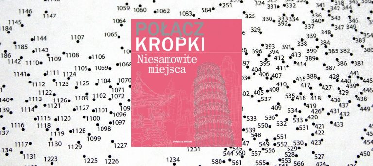 ,,Połącz kropki. Niesamowite miejsca” czyli alternatywna rozrywka dla dorosłych