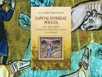 Baner z okładką książki Zapytaj zwierząt, pouczą, czyli opowiadania wczesnochrześcijańskich pisarzy o zwierzętach