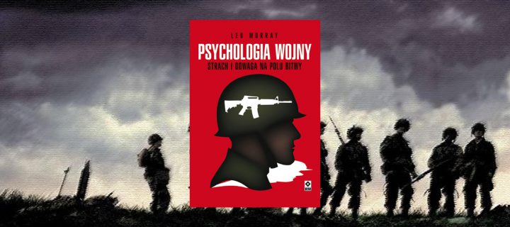 Baner z okładką książki Psychologia wojny. Strach i odwaga na polu bitwy