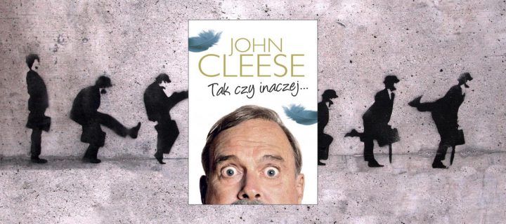 Baner z okładką książki Tak czy inaczej. John Cleese