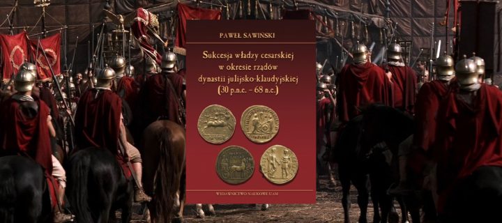 Baner z okładką książki Sukcesja władzy cesarskiej w okresie rządów dynastii julijsko-klaudyjskiej (30 p.n.e. – 68 n.e.)