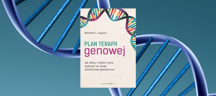 Baner z okładką książki Plan terapii genowej. Jak dietą i stylem życia wpłynąć na swoje dziedzictwo genetyczne