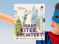 Baner z okładką książki „Ignaś Kitek, architekt” czyli jak dodawać dziecku skrzydeł zamiast mu je podcinać