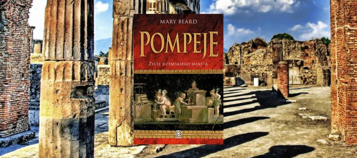 Baner z okładką książki Pompeje. Życie rzymskiego miasta