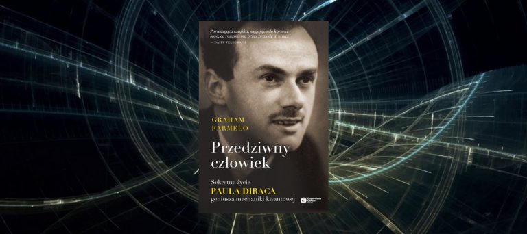 Przedziwny człowiek. Sekretne życie Paula Diraca, geniusza mechaniki kwantowej