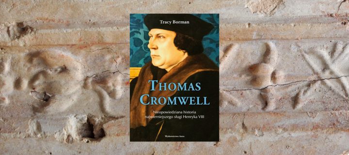 Baner z okładką książki Thomas Cromwell. Nieopowiedziana historia najwierniejszego sługi Henryka VIII