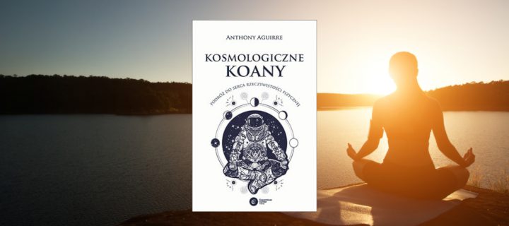 Baner z okładką książki Kosmologiczne koany. Podróż do serca rzeczywistości fizycznej