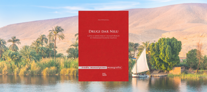 Baner z okładką książki Drugi dar Nilu, czyli o mnichach i klasztorach w późnoantycznym Egipcie