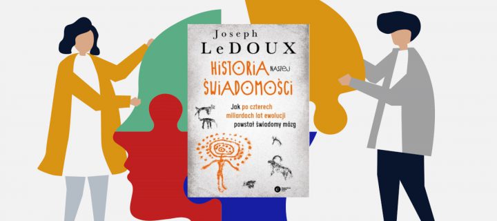 Baner z okładką książki Historia naszej świadomości. Jak po czterech miliardach lat ewolucji powstał świadomy mózg