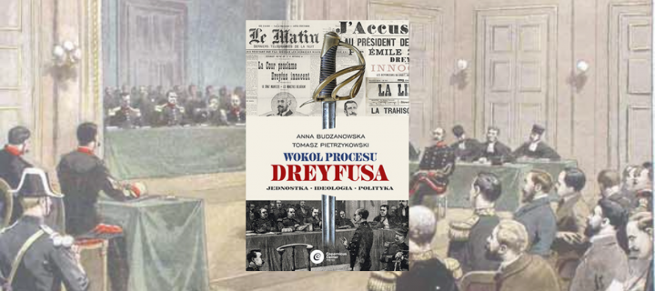 Wokół procesu Dreyfusa. Jednostka – Ideologia – Polityka
