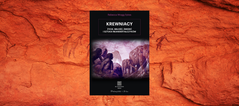 Krewniacy. Życie, miłość, śmierć i sztuka Neandertalczyków