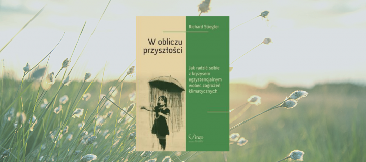 Baner z okładką książki W OBLICZU PRZYSZŁOŚCI. Jak radzić sobie z kryzysem egzystencjalnym wobec zagrożeń klimatycznych