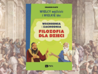 Baner z okładką książki Wielcy myśliciele i wielkie idee. Wschodnia i zachodnia filozofia dla dzieci