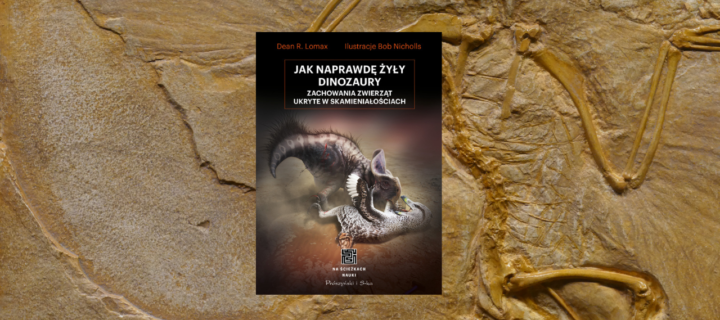 Baner z okładką książki Jak naprawdę żyły dinozaury. Zachowanie zwierząt ukryte w skamieniałościach