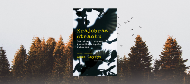 Baner z okładką książki Krajobraz strachu. Jak stres i strach kształtują życie zwierząt