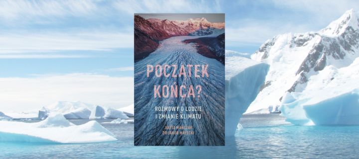 Baner z okładką książki Początek końca? Rozmowy o lodzie i zmianie klimatu