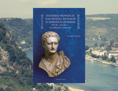 Rzymskie prowincje nad Renem i Dunajem w okresie flawijskim (69-96 r. po. Chr.). Res militares et externae