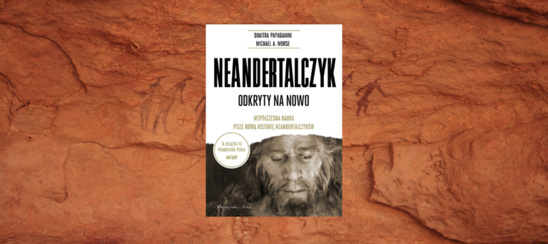 Neandertalczyk odkryty na nowo. Współczesna nauka pisze nową historię neandertalczyków