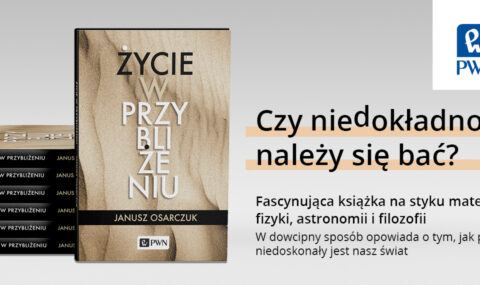 Życie w przybliżeniu
