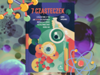 Baner z okładką książki 7 cząsteczek. Czyli historie o tym, jak chemia kształtowała, kształtuje i będzie kształtować świat wokół nas