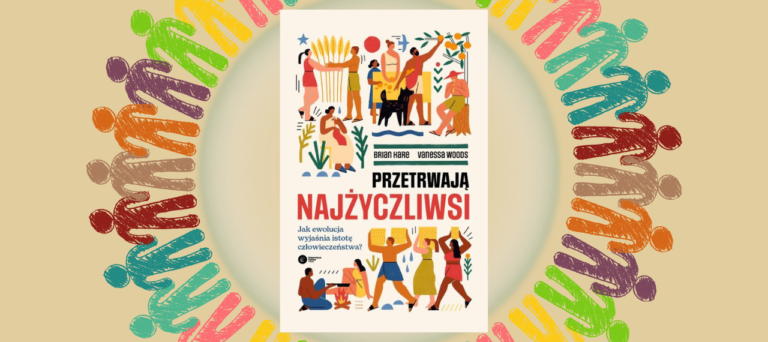 Baner z okładką książki Przetrwają najżyczliwsi. Jak ewolucja wyjaśnia istotę człowieczeństwa