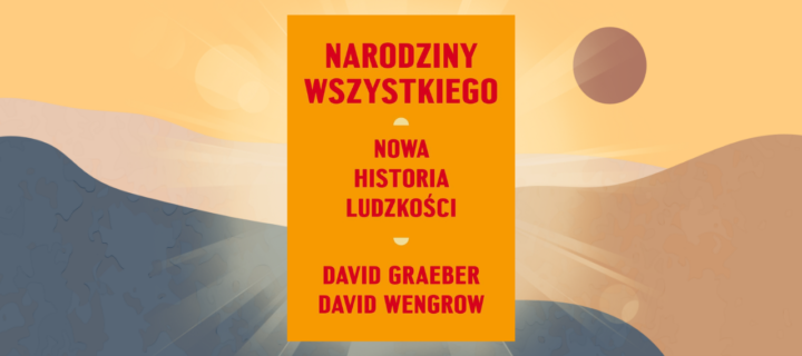 Baner z okładką książki Narodziny wszystkiego. Nowa historia ludzkości