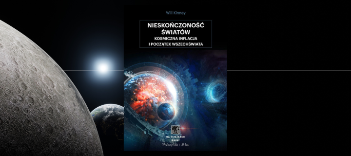 Baner z okładką książki Nieskończoność światów. Kosmiczna inflacja i początek Wszechświata