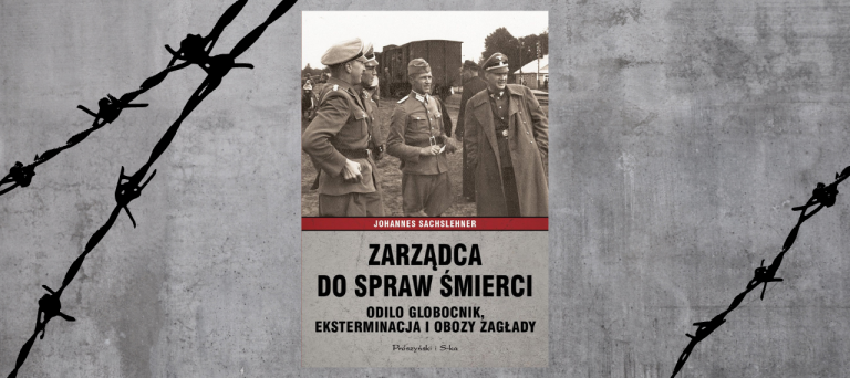 Baner z okładką książki Zarządca do spraw śmierci. Odilo Globocnik, eksterminacja i obozy zagłady