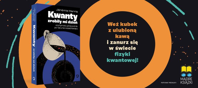 Baner z okładką książki Kwanty zrobiły mi dzień, czyli prosty przewodnik po naturze wszechświata